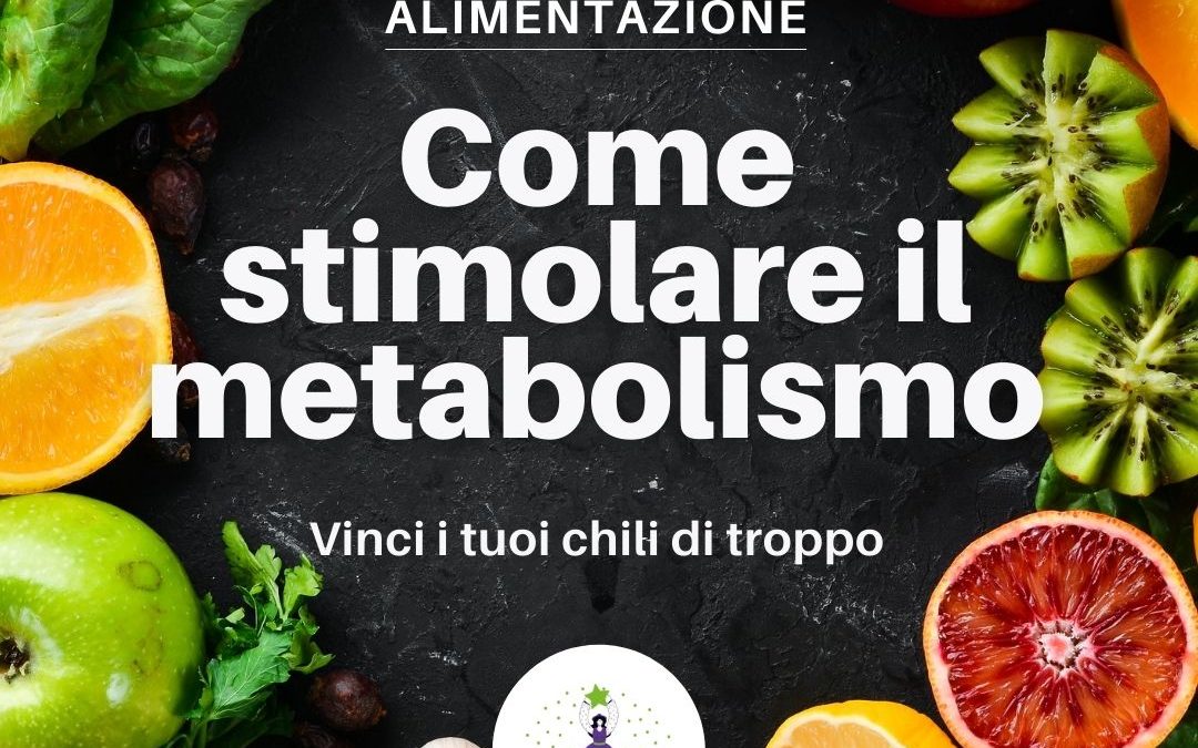 Come stimolare il metabolismo?