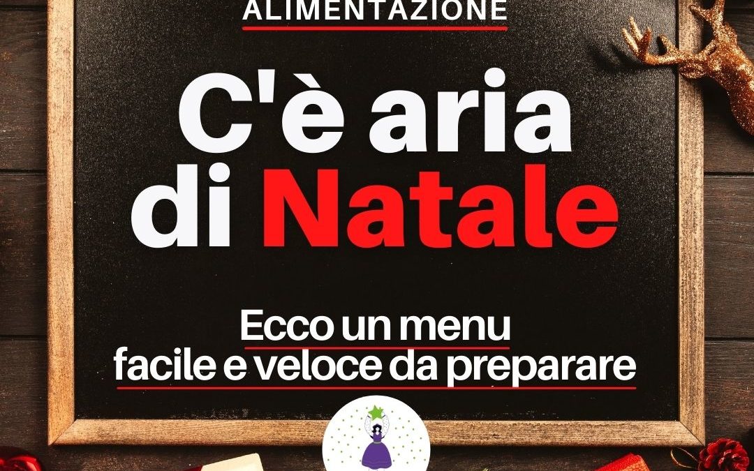 Festeggia il Natale con un menu buono e completo, facile e veloce.
