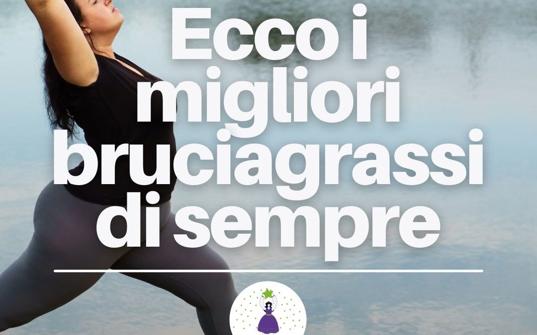 Ecco i migliori brucia grassi di sempre