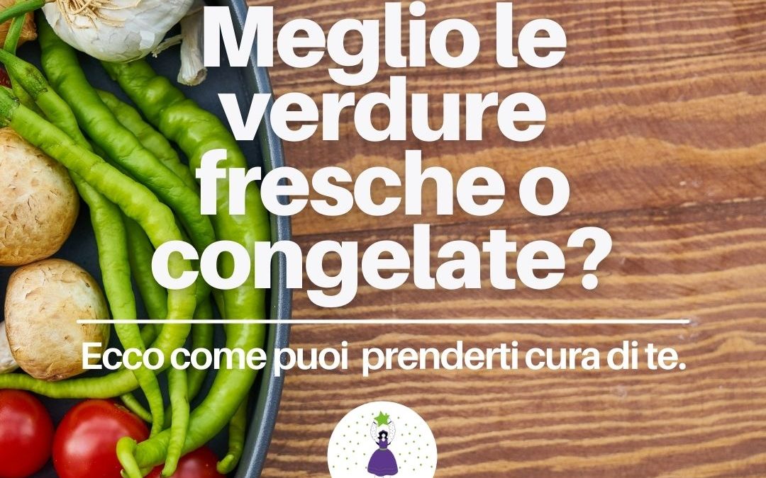 Le verdure congelate sono più sane di quelle fresche?