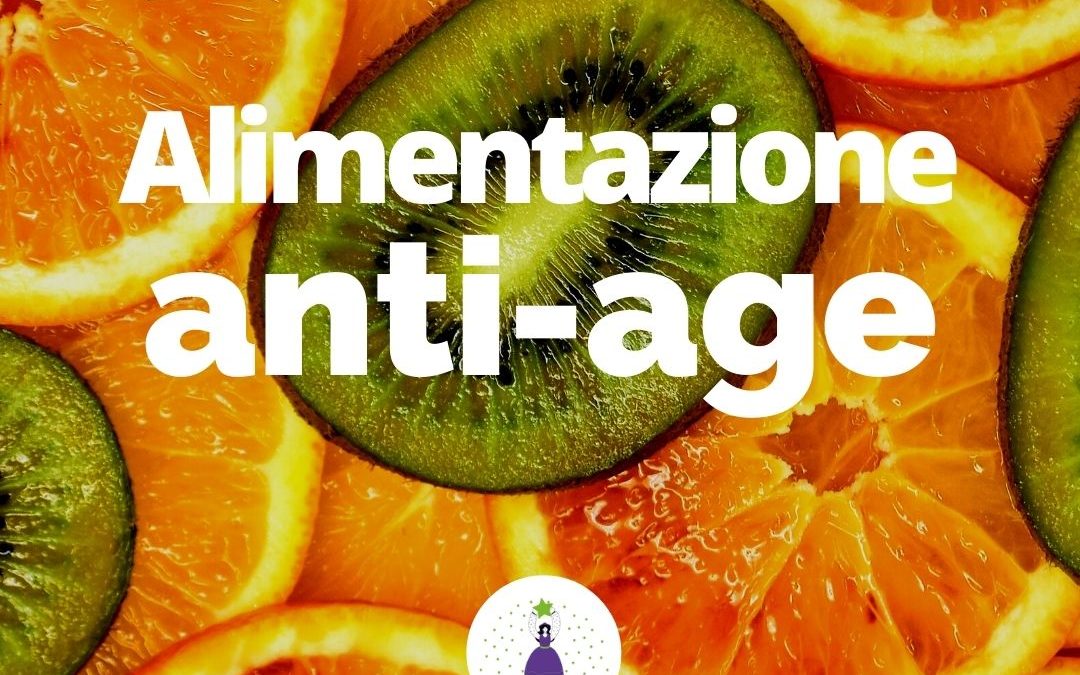 Cos’è alimentazione Anti-invecchiamento?