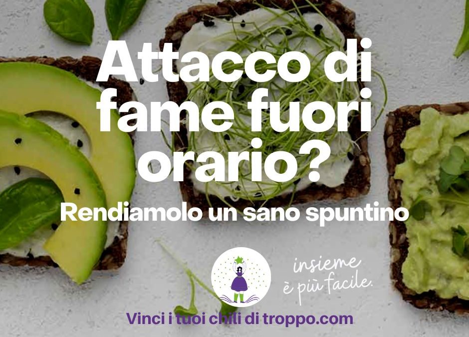 Attacco di fame fuori orario? Rendiamolo un sano spuntino