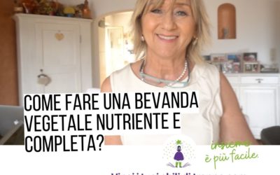 Come fare una bevanda vegetale nutriente e completa?