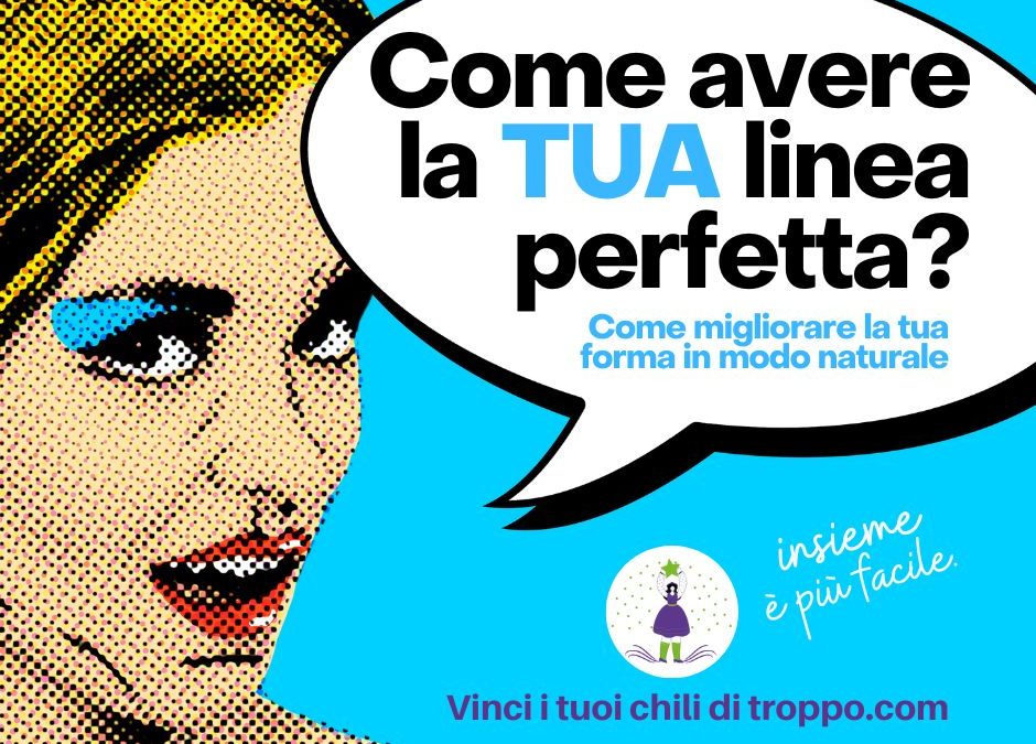 Come avere una linea perfetta?