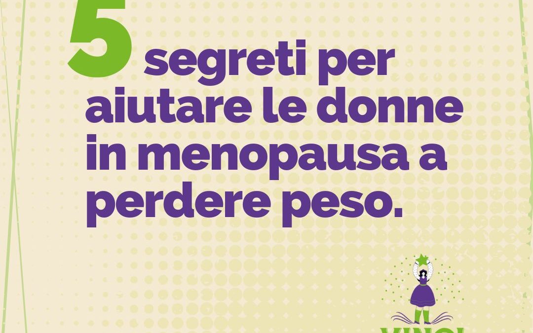 Cinque segreti per aiutare le donne in menopausa a perdere peso.