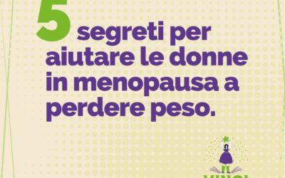 Cinque segreti per aiutare le donne in menopausa a perdere peso.
